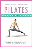 Pilates para Principiantes: Los mejores ejercicios básicos de Pilates y programas de entrenamiento fáciles y rápidos para practicar en casa