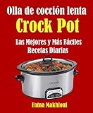 Olla de cocción lenta Crock Pot: Las Mejores y Más Fáciles Recetas Diarias