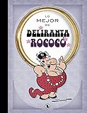Lo mejor de Deliranta Rococó (Lo mejor de...) (Bruguera Clásica)