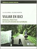 Viajar en bici: manual práctico de cicloturismo de alforjas (MANUALES DESNIVEL)