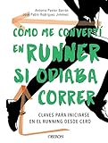 Cómo me convertí en runner si odiaba correr (Libros singulares)